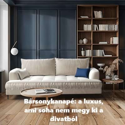 Bársonykanapé: a luxus, ami soha nem megy ki a divatból