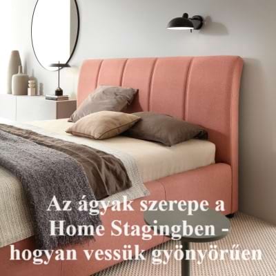 Az ágyak szerepe a Home Stagingben - hogyan vessük gyönyörűen